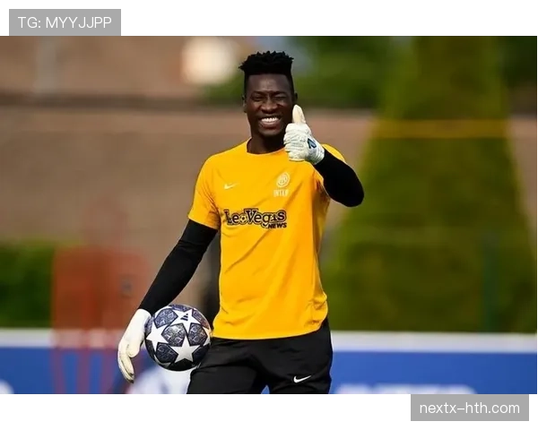 奥纳纳革新门将风格:稳健表现引领现代守门新潮流 奥纳纳革新门将风格:稳健表现引领现代守门新潮流